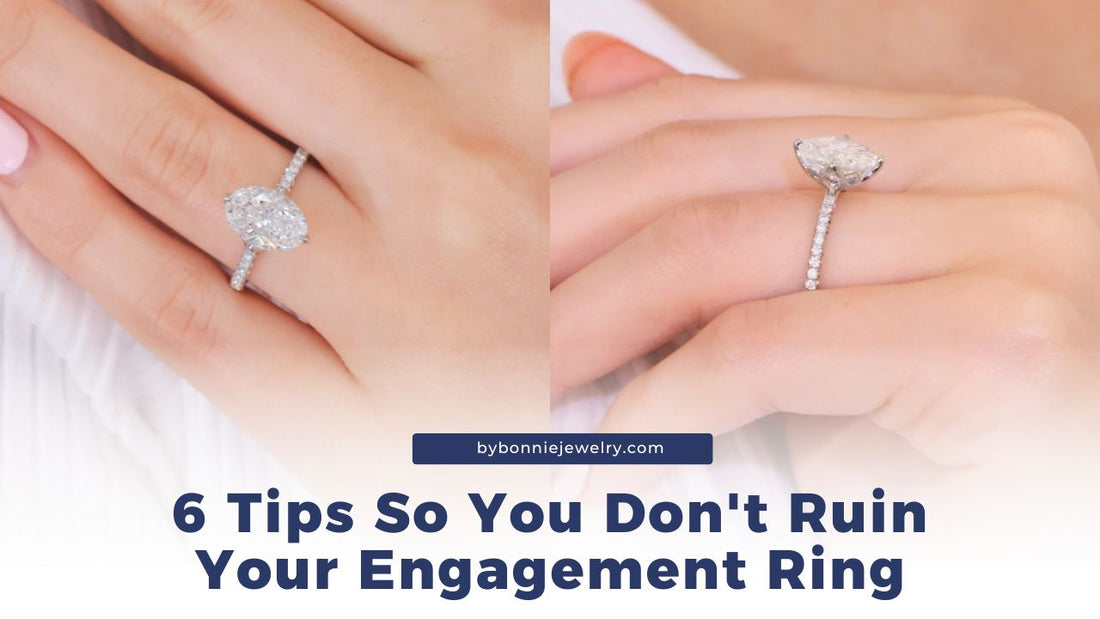 6 Tips So You Don't Ruin Your Engagement Ring