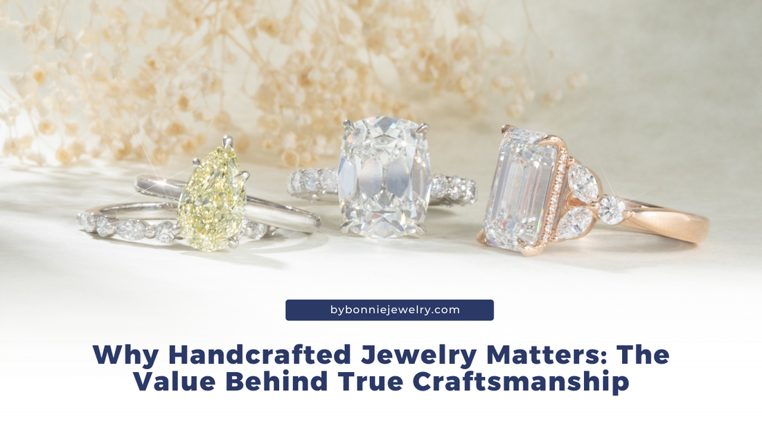 Why Handcrafted Jewelry Matters: The Value Behind True Craftsmanship