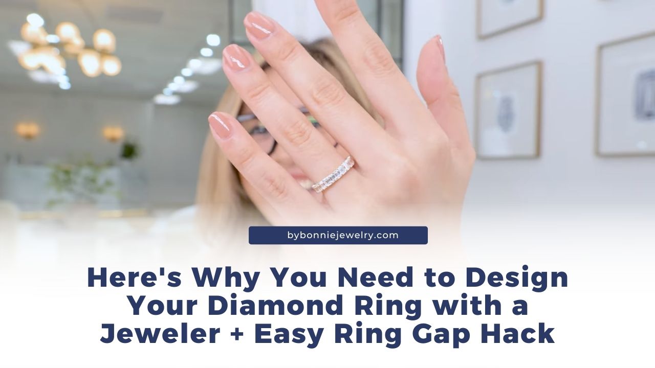 Here's Why You Need to Design Your Diamond Ring with a Jeweler + Easy Ring Gap Hack